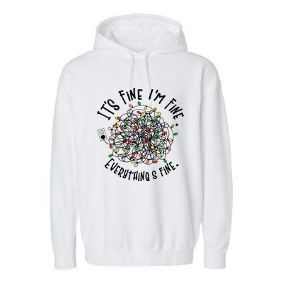 It's Fine I'm Fine Everything Is Fine Christmas Lights Gift Garment-Dyed Fleece Hoodie