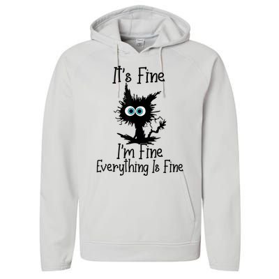 It's Fine I'm Fine Everything Is Fine Cat It's Fine I'm Fine Performance Fleece Hoodie