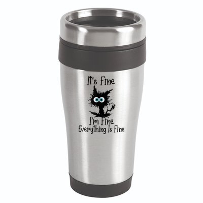 It's Fine I'm Fine Everything Is Fine Cat It's Fine I'm Fine 16oz Travel Tumbler