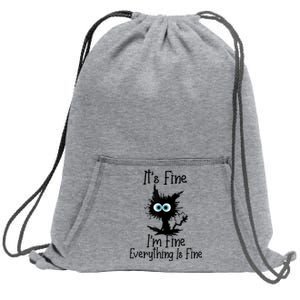 It's Fine I'm Fine Everything Is Fine Cat It's Fine I'm Fine Sweatshirt Cinch Pack Bag