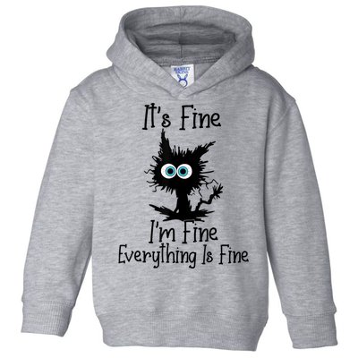 It's Fine I'm Fine Everything Is Fine Cat It's Fine I'm Fine Toddler Hoodie