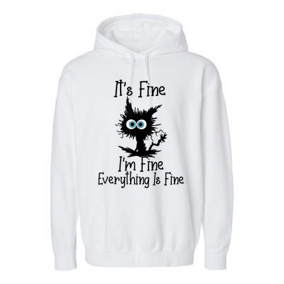 It's Fine I'm Fine Everything Is Fine Cat It's Fine I'm Fine Garment-Dyed Fleece Hoodie