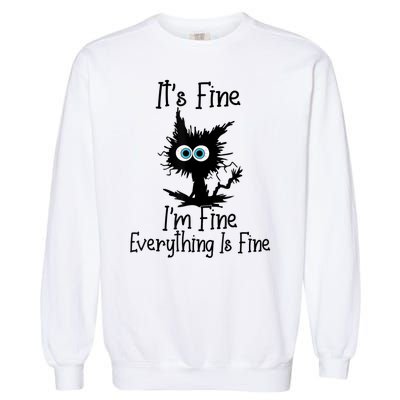 It's Fine I'm Fine Everything Is Fine Cat It's Fine I'm Fine Garment-Dyed Sweatshirt