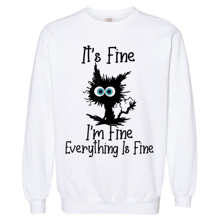 It's Fine I'm Fine Everything Is Fine Cat It's Fine I'm Fine Garment-Dyed Sweatshirt