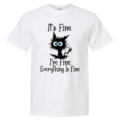 It's Fine I'm Fine Everything Is Fine Cat It's Fine I'm Fine Garment-Dyed Heavyweight T-Shirt