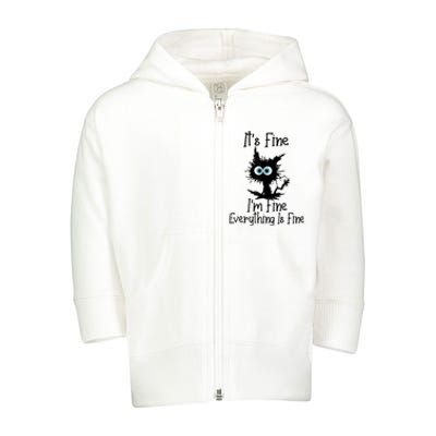 It's Fine I'm Fine Everything Is Fine Cat It's Fine I'm Fine Toddler Zip Fleece Hoodie