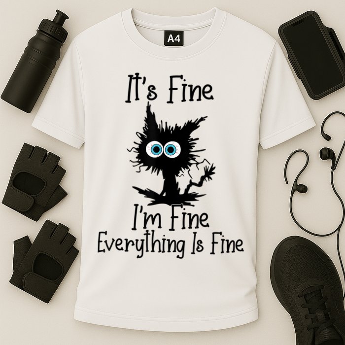 It's Fine I'm Fine Everything Is Fine Cat It's Fine I'm Fine Performance Shirt