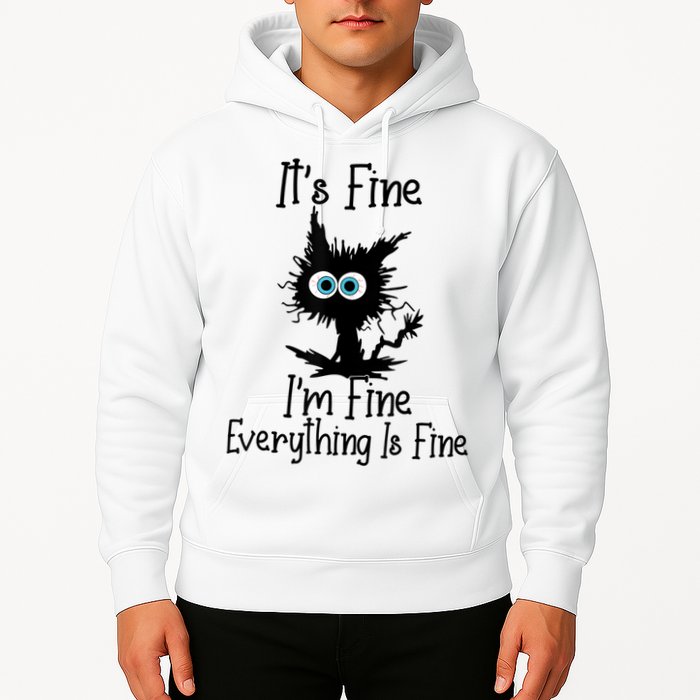 It's Fine I'm Fine Everything Is Fine Cat It's Fine I'm Fine Hoodie