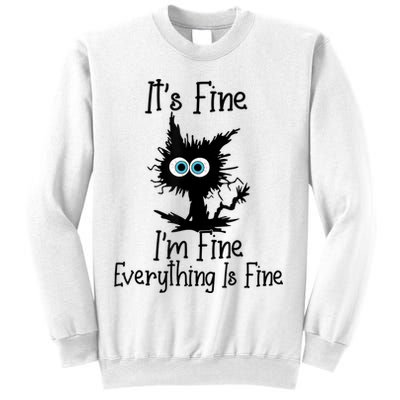 It's Fine I'm Fine Everything Is Fine Cat It's Fine I'm Fine Sweatshirt