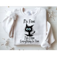 It's Fine I'm Fine Everything Is Fine Cat It's Fine I'm Fine Sweatshirt