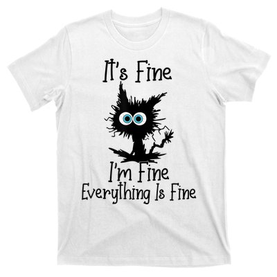 It's Fine I'm Fine Everything Is Fine Cat It's Fine I'm Fine T-Shirt