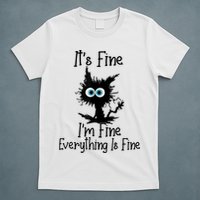 It's Fine I'm Fine Everything Is Fine Cat It's Fine I'm Fine T-Shirt