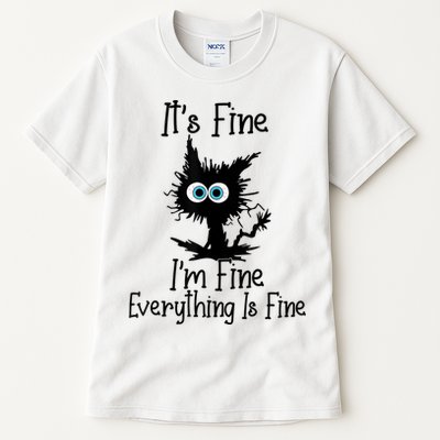 It's Fine I'm Fine Everything Is Fine Cat It's Fine I'm Fine Tall T-Shirt