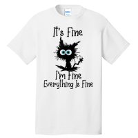 It's Fine I'm Fine Everything Is Fine Cat It's Fine I'm Fine Tall T-Shirt