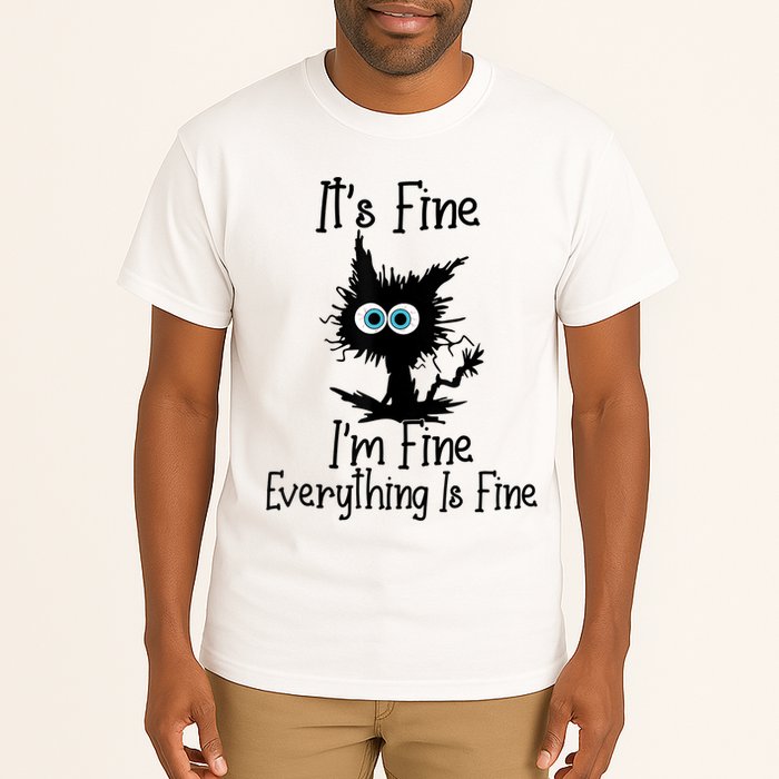 It's Fine I'm Fine Everything Is Fine Cat It's Fine I'm Fine Tall T-Shirt