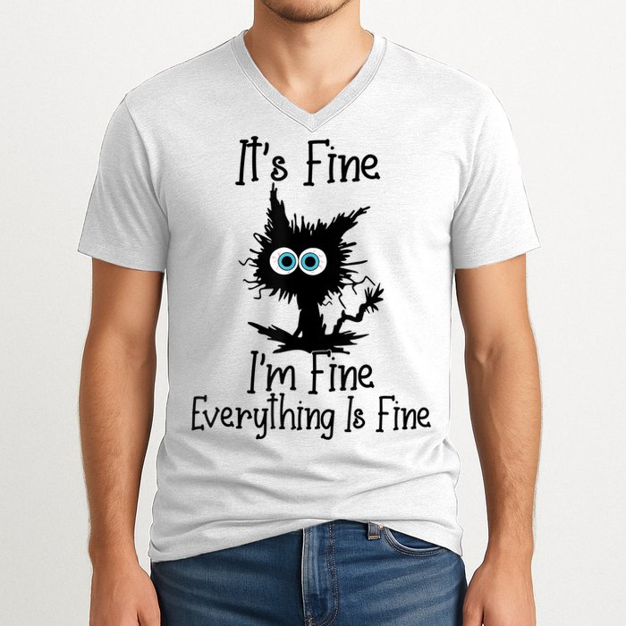 It's Fine I'm Fine Everything Is Fine Cat It's Fine I'm Fine V-Neck T-Shirt