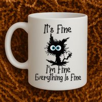 It's Fine I'm Fine Everything Is Fine Cat It's Fine I'm Fine Mug