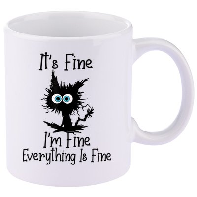 It's Fine I'm Fine Everything Is Fine Cat It's Fine I'm Fine 11oz C Handle Ceramic Mug