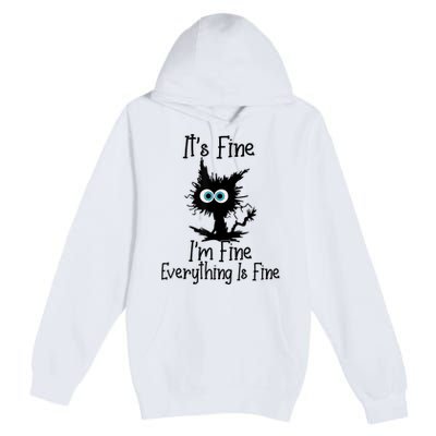 It's Fine I'm Fine Everything Is Fine Cat It's Fine I'm Fine Premium Pullover Hoodie