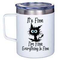 It's Fine I'm Fine Everything Is Fine Cat It's Fine I'm Fine 12oz Stainless Steel Coffee Mug