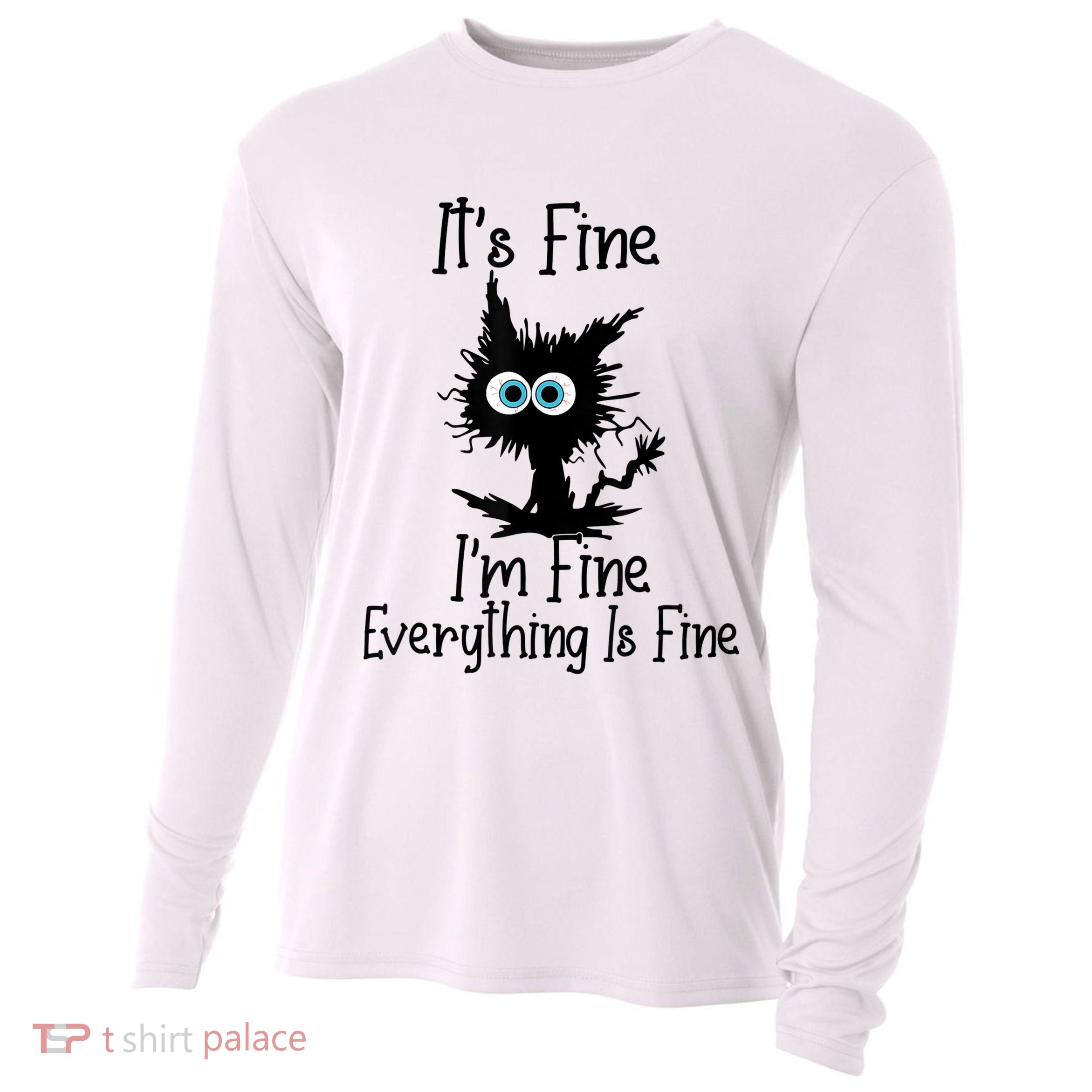 It's Fine I'm Fine Everything Is Fine Cat It's Fine I'm Fine Cooling Performance Long Sleeve Crew