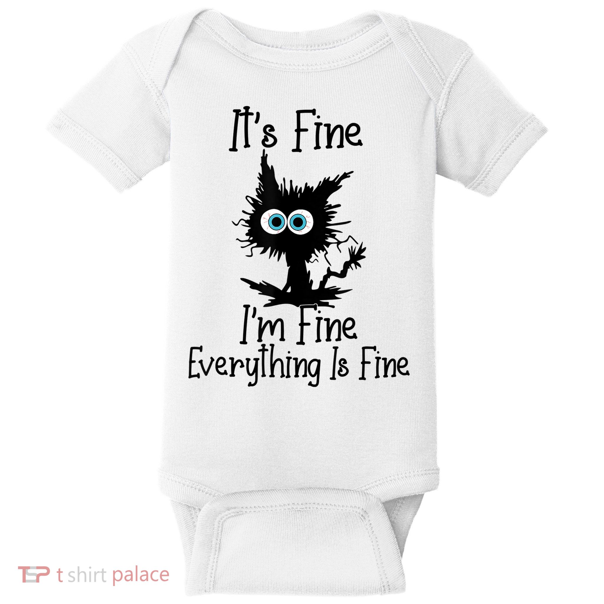 It's Fine I'm Fine Everything Is Fine Cat It's Fine I'm Fine Baby Bodysuit