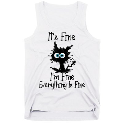 It's Fine I'm Fine Everything Is Fine Cat It's Fine I'm Fine Tank Top