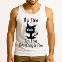 It's Fine I'm Fine Everything Is Fine Cat It's Fine I'm Fine Tank Top