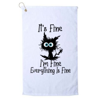 It's Fine I'm Fine Everything Is Fine Cat It's Fine I'm Fine Platinum Collection Golf Towel