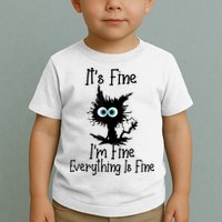 It's Fine I'm Fine Everything Is Fine Cat It's Fine I'm Fine Toddler T-Shirt