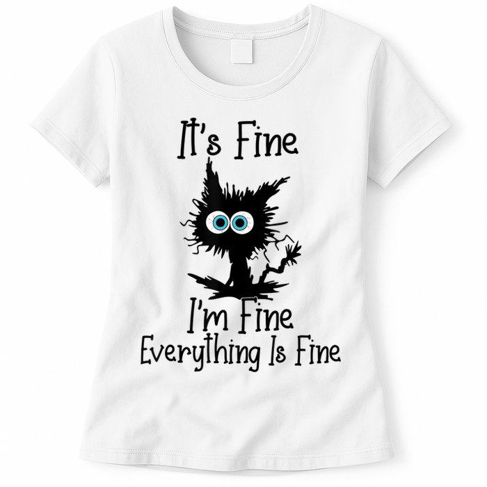 It's Fine I'm Fine Everything Is Fine Cat It's Fine I'm Fine Womens T-Shirt