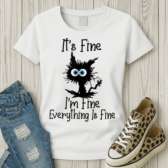 It's Fine I'm Fine Everything Is Fine Cat It's Fine I'm Fine Womens T-Shirt