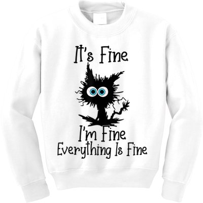 It's Fine I'm Fine Everything Is Fine Cat It's Fine I'm Fine Kids Sweatshirt