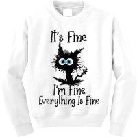 It's Fine I'm Fine Everything Is Fine Cat It's Fine I'm Fine Kids Sweatshirt