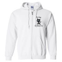 It's Fine I'm Fine Everything Is Fine Cat It's Fine I'm Fine Full Zip Hoodie