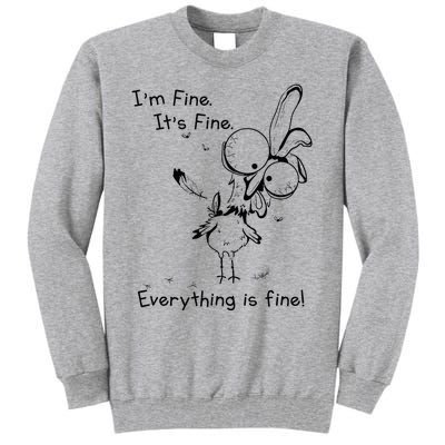 Its Fine Im Fine Everything Is Fine Funny Chicken Tall Sweatshirt