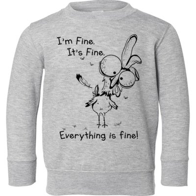 Its Fine Im Fine Everything Is Fine Funny Chicken Toddler Sweatshirt