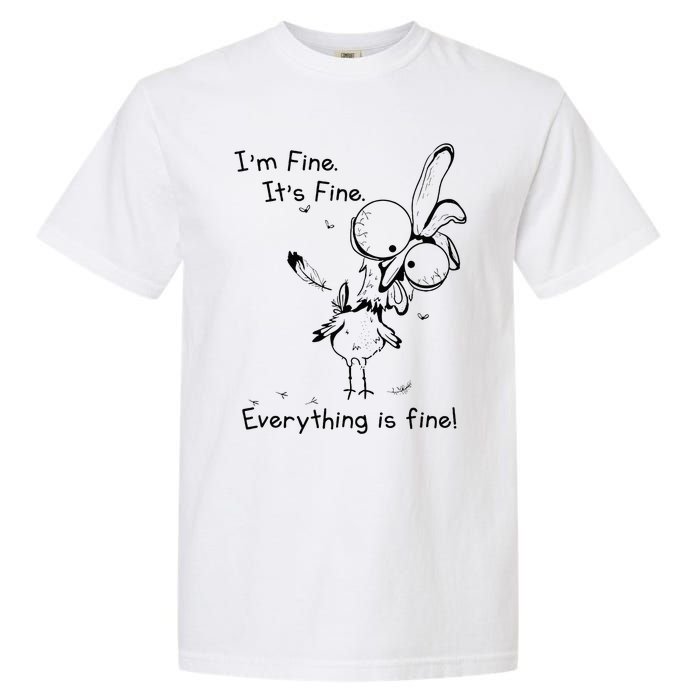 Its Fine Im Fine Everything Is Fine Funny Chicken Garment-Dyed Heavyweight T-Shirt