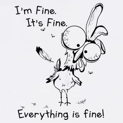 Its Fine Im Fine Everything Is Fine Funny Chicken T-Shirt