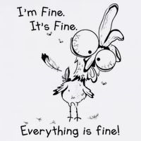 Its Fine Im Fine Everything Is Fine Funny Chicken Button
