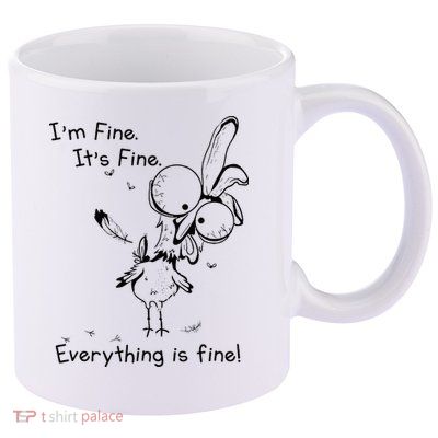 Its Fine Im Fine Everything Is Fine Funny Chicken 11oz C Handle Ceramic Mug