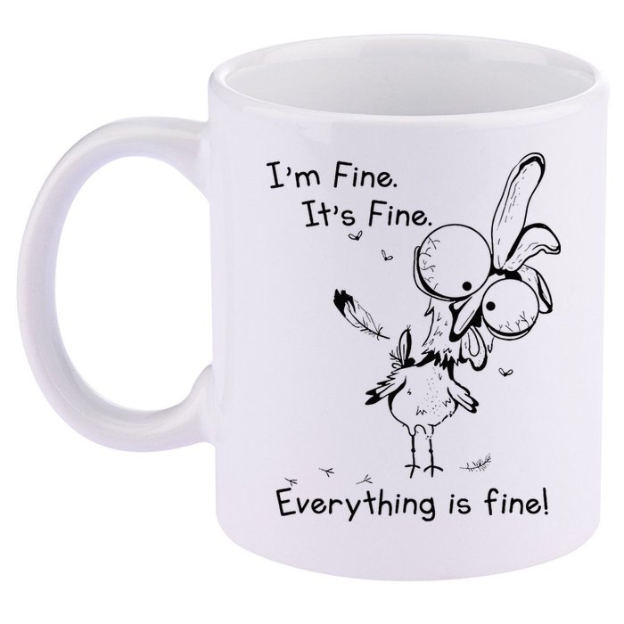 Its Fine Im Fine Everything Is Fine Funny Chicken 11oz C Handle Ceramic Mug
