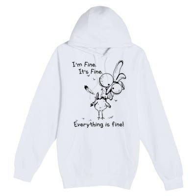 Its Fine Im Fine Everything Is Fine Funny Chicken Premium Pullover Hoodie