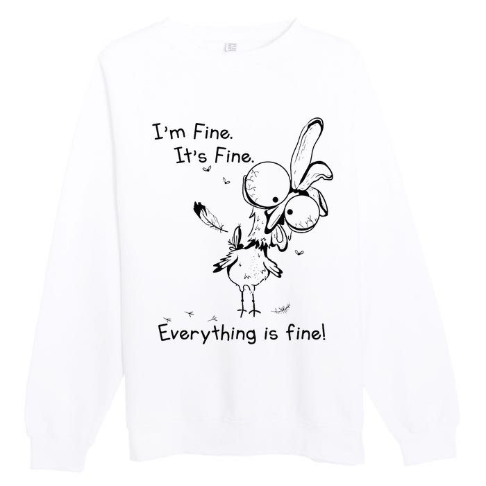 Its Fine Im Fine Everything Is Fine Funny Chicken Premium Crewneck Sweatshirt