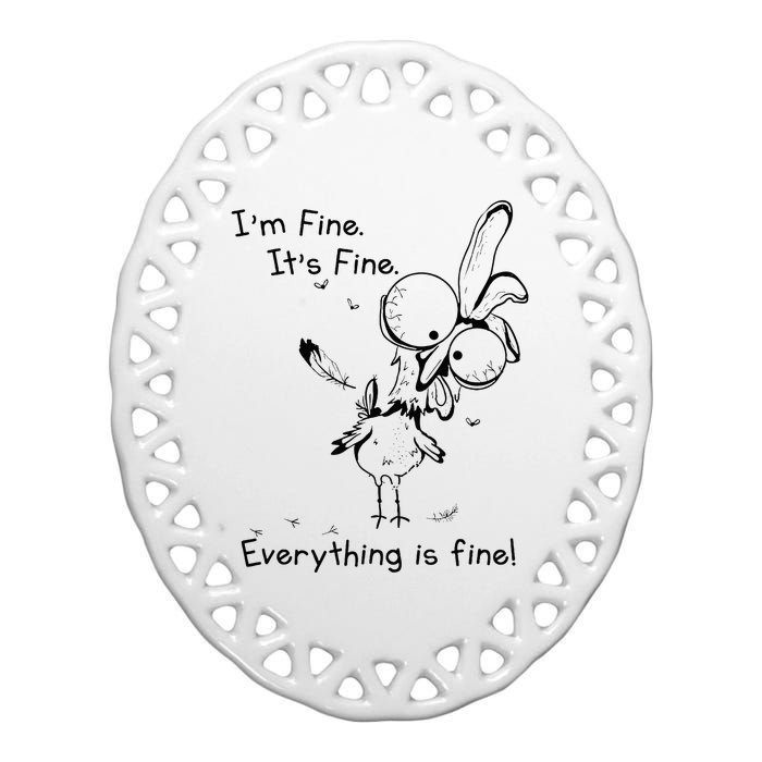 Its Fine Im Fine Everything Is Fine Funny Chicken Ceramic Oval Ornament