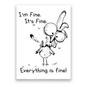 Its Fine Im Fine Everything Is Fine Funny Chicken Poster