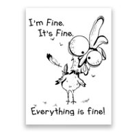 Its Fine Im Fine Everything Is Fine Funny Chicken Poster