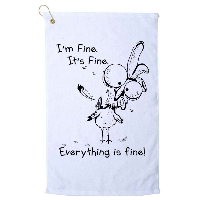 Its Fine Im Fine Everything Is Fine Funny Chicken Golf Towel