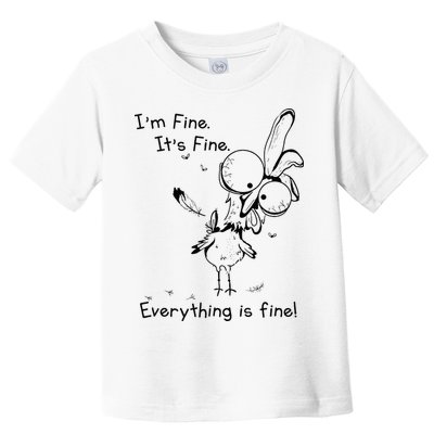 Its Fine Im Fine Everything Is Fine Funny Chicken Toddler T-Shirt