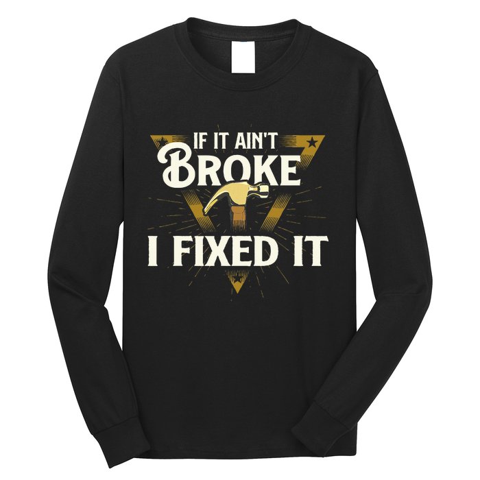 I Fixed It Handyman Repairman Repair Work Laborer Long Sleeve Shirt